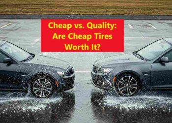 Are Cheap Tires Worth It